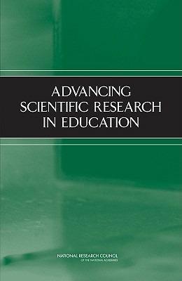 Advancing Scientific Research in Education - National Research Council,Division of Behavioral and Social Sciences and Education,Center for Education - cover
