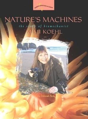Nature's Machines: The Story of Biomechanist Mimi Koehl - Deborah Parks - cover