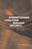 Strengthening Long-Term Nuclear Security: Protecting Weapon-Usable Material in Russia - Committee on Indigenization of Programs to Prevent Leakage of Plutonium and Highly Enriched Uranium from Russian Facilities,Office for Central Europe and Eurasia,Development, Security, and Cooperation - cover