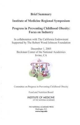 Progress in Preventing Childhood Obesity: Focus on Industry - Brief Summary: Institute of Medicine Regional Symposium - National Academies,Institute of Medicine,Food and Nutrition Board - cover