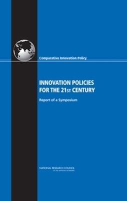 Innovation Policies for the 21st Century: Report of a Symposium - National Research Council,Policy and Global Affairs,Board on Science, Technology, and Economic Policy - cover