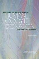 Assessing the Medical Risks of Human Oocyte Donation for Stem Cell Research: Workshop Report - National Research Council,Division on Earth and Life Studies,Board on Life Sciences - cover