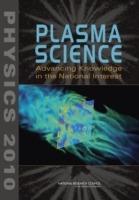 Plasma Science: Advancing Knowledge in the National Interest - National Research Council,Division on Engineering and Physical Sciences,Board on Physics and Astronomy - cover