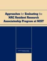 Approaches for Evaluating the NRC Resident Research Associateship Program at NIST - National Research Council,Policy and Global Affairs,Board on Higher Education and Workforce - cover