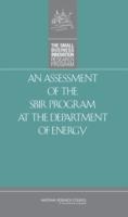 An Assessment of the SBIR Program at the Department of Energy - National Research Council,Policy and Global Affairs,Committee for Capitalizing on Science, Technology, and Innovation: An Assessment of the Small Business Innovation Research Program - cover