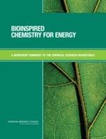 Bioinspired Chemistry for Energy: A Workshop Summary to the Chemical Sciences Roundtable - National Research Council,Division on Earth and Life Studies,Board on Chemical Sciences and Technology - cover