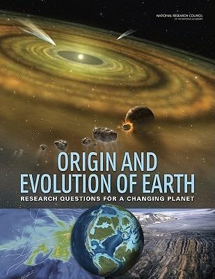 Origin and Evolution of Earth: Research Questions for a Changing Planet - National Research Council,Division on Earth and Life Studies,Board on Earth Sciences and Resources - cover