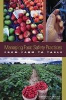 Managing Food Safety Practices from Farm to Table: Workshop Summary - Institute of Medicine,Food and Nutrition Board,Food Forum - cover