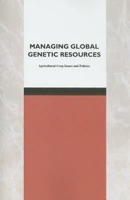 Managing Global Genetic Resources: Agricultural Crop Issues and Policies - National Research Council,Board on Agriculture,Committee on Managing Global Genetic Resources: Agricultural Imperatives - cover