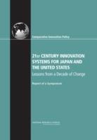 21st Century Innovation Systems for Japan and the United States: Lessons from a Decade of Change: Report of a Symposium - National Research Council,Policy and Global Affairs,Board on Science, Technology, and Economic Policy - cover