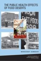 The Public Health Effects of Food Deserts: Workshop Summary - National Research Council,Institute of Medicine,Board on Population Health and Public Health Practice - cover