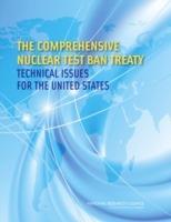 The Comprehensive Nuclear Test Ban Treaty: Technical Issues for the United States - National Research Council,Policy and Global Affairs,Committee on Reviewing and Updating Technical Issues Related to the Comprehensive Nuclear Test Ban Treaty - cover