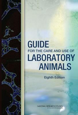 Guide for the Care and Use of Laboratory Animals - Committee for the Update of the Guide for the Care and Use of Laboratory Animals,Institute for Laboratory Animal Research,Division on Earth and Life Studies - cover