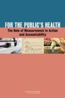 For the Public's Health: The Role of Measurement in Action and Accountability - Institute of Medicine,Board on Population Health and Public Health Practice,Committee on Public Health Strategies to Improve Health - cover