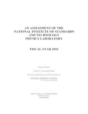 An Assessment of the National Institute of Standards and Technology Physics Laboratory: Fiscal Year 2010 - National Research Council,Division on Engineering and Physical Sciences,Laboratory Assessments Board - cover