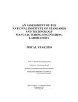 An Assessment of the National Institute of Standards and Technology Manufacturing Engineering Laboratory: Fiscal Year 2010 - National Research Council,Division on Engineering and Physical Sciences,Laboratory Assessments Board - cover