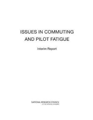 Issues in Commuting and Pilot Fatigue: Interim Report - National Research Council,Transportation Research Board,Division of Behavioral and Social Sciences and Education - cover