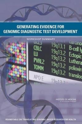 Generating Evidence for Genomic Diagnostic Test Development: Workshop Summary - Institute of Medicine,Board on Health Sciences Policy,Roundtable on Translating Genomic-Based Research for Health - cover