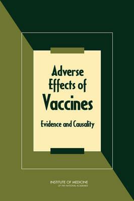 Adverse Effects of Vaccines: Evidence and Causality - Institute of Medicine,Board on Population Health and Public Health Practice,Committee to Review Adverse Effects of Vaccines - cover