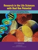 Research in the Life Sciences with Dual Use Potential: An International Faculty Development Project on Education About the Responsible Conduct of Science - Bibliotheca Alexandrina,National Research Council,Division on Earth and Life Studies - cover