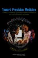 Toward Precision Medicine: Building a Knowledge Network for Biomedical Research and a New Taxonomy of Disease - National Research Council,Division on Earth and Life Studies,Board on Life Sciences - cover