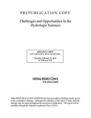 Challenges and Opportunities in the Hydrologic Sciences - Committee on Challenges and Opportunities in the Hydrologic Sciences,Water Science and Technology Board,Division on Earth and Life Studies - cover