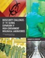 Biosecurity Challenges of the Global Expansion of High-Containment Biological Laboratories: Summary of a Workshop - National Research Council,National Academy of Sciences,Division on Earth and Life Studies - cover