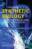 Positioning Synthetic Biology to Meet the Challenges of the 21st Century: Summary Report of a Six Academies Symposium Series - National Research Council,National Academy of Engineering,Division on Earth and Life Studies - cover
