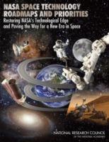 NASA Space Technology Roadmaps and Priorities: Restoring NASA's Technological Edge and Paving the Way for a New Era in Space - National Research Council,Division on Engineering and Physical Sciences,Aeronautics and Space Engineering Board - cover