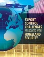 Export Control Challenges Associated with Securing the Homeland - National Research Council,Policy and Global Affairs,Development, Security, and Cooperation - cover
