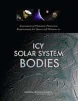 Assessment of Planetary Protection Requirements for Spacecraft Missions to Icy Solar System Bodies - National Research Council,Division on Engineering and Physical Sciences,Space Studies Board - cover