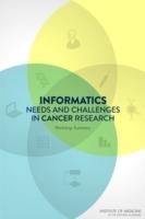 Informatics Needs and Challenges in Cancer Research: Workshop Summary - Institute of Medicine,Board on Health Care Services,National Cancer Policy Forum - cover