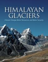 Himalayan Glaciers: Climate Change, Water Resources, and Water Security - National Research Council,Division of Behavioral and Social Sciences and Education,Committee on Population - cover