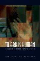 To Err Is Human: Building a Safer Health System - Institute of Medicine,Committee on Quality of Health Care in America - cover