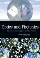 Optics and Photonics: Essential Technologies for Our Nation - National Research Council,Division on Engineering and Physical Sciences,National Materials and Manufacturing Board - cover