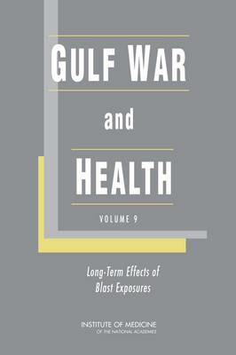 Gulf War and Health: Volume 9: Long-Term Effects of Blast Exposures - Institute of Medicine,Board on the Health of Select Populations,Committee on Gulf War and Health: Long-Term Effects of Blast Exposures - cover