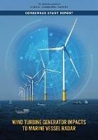 Wind Turbine Generator Impacts to Marine Vessel Radar - National Academies of Sciences, Engineering, and Medicine,Division on Earth and Life Studies,Ocean Studies Board - cover