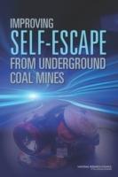 Improving Self-Escape from Underground Coal Mines - National Research Council,Division of Behavioral and Social Sciences and Education,Board on Human-Systems Integration - cover