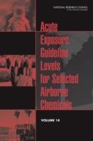 Acute Exposure Guideline Levels for Selected Airborne Chemicals: Volume 14 - National Research Council,Division on Earth and Life Studies,Board on Environmental Studies and Toxicology - cover