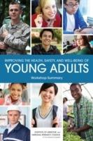 Improving the Health, Safety, and Well-Being of Young Adults: Workshop Summary - National Research Council,Institute of Medicine,Board on Children, Youth, and Families - cover