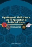 High Magnetic Field Science and Its Application in the United States: Current Status and Future Directions - National Research Council,Division on Engineering and Physical Sciences,Board on Physics and Astronomy - cover