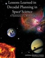Lessons Learned in Decadal Planning in Space Science: Summary of a Workshop - National Research Council,Division on Engineering and Physical Sciences,Board on Physics and Astronomy - cover