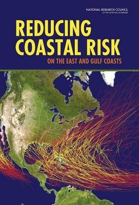 Reducing Coastal Risk on the East and Gulf Coasts - National Research Council,Division on Earth and Life Studies,Ocean Studies Board - cover