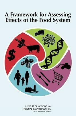 A Framework for Assessing Effects of the Food System - National Research Council,Institute of Medicine,Board on Agriculture and Natural Resources - cover