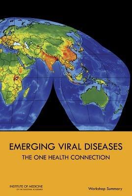 Emerging Viral Diseases: The One Health Connection: Workshop Summary - Institute of Medicine,Board on Global Health,Forum on Microbial Threats - cover
