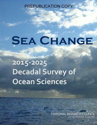 Sea Change: 2015-2025 Decadal Survey of Ocean Sciences - National Research Council,Division on Earth and Life Studies,Ocean Studies Board - cover
