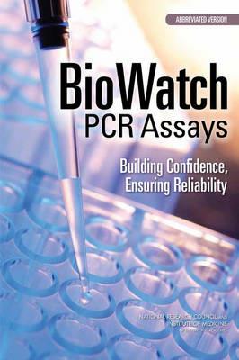 BioWatch PCR Assays: Building Confidence, Ensuring Reliability: Abbreviated Version - National Research Council,Institute of Medicine,Board on Health Sciences Policy - cover
