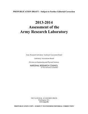 2013-2014 Assessment of the Army Research Laboratory - National Research Council,Division on Engineering and Physical Sciences,Laboratory Assessments Board - cover