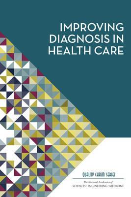 Improving Diagnosis in Health Care - National Academies of Sciences, Engineering, and Medicine,Institute of Medicine,Board on Health Care Services - cover