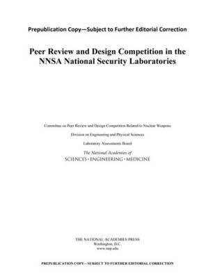 Peer Review and Design Competition in the NNSA National Security Laboratories - National Academies of Sciences, Engineering, and Medicine,Division on Engineering and Physical Sciences,Laboratory Assessments Board - cover